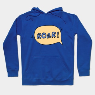 Roar speech bubble Hoodie